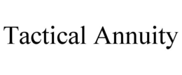 TACTICAL ANNUITY trademark