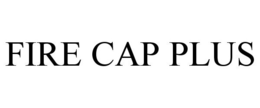 FIRE CAP PLUS trademark