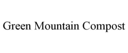 GREEN MOUNTAIN COMPOST trademark