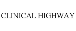 CLINICAL HIGHWAY trademark