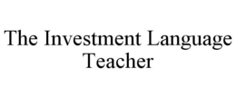THE INVESTMENT LANGUAGE TEACHER trademark