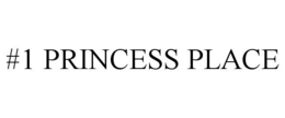 #1 PRINCESS PLACE trademark