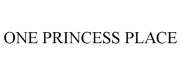 ONE PRINCESS PLACE trademark