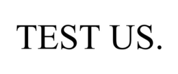 TEST US. trademark