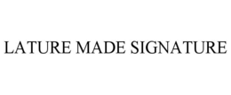LATURE MADE SIGNATURE trademark