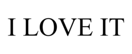I LOVE IT trademark