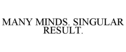 MANY MINDS. SINGULAR RESULT. trademark