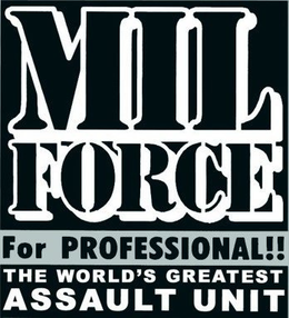 MIL FORCE FOR PROFESSIONAL!! THE WORLD'S GREATEST ASSAULT UNIT trademark