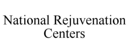 NATIONAL REJUVENATION CENTERS trademark