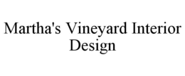 MARTHA'S VINEYARD INTERIOR DESIGN trademark