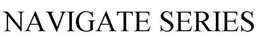 NAVIGATE SERIES trademark