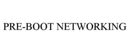 PRE-BOOT NETWORKING trademark