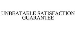 UNBEATABLE SATISFACTION GUARANTEE trademark