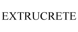 EXTRUCRETE trademark
