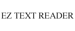 EZ TEXT READER trademark