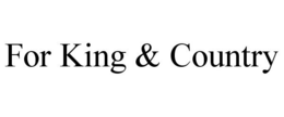 FOR KING & COUNTRY trademark
