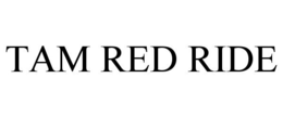 TAM RED RIDE trademark