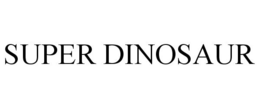 SUPER DINOSAUR trademark
