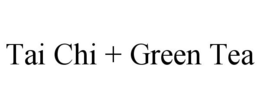 TAI CHI + GREEN TEA trademark