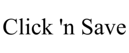 CLICK 'N SAVE trademark