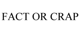 FACT OR CRAP trademark
