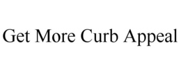 GET MORE CURB APPEAL trademark