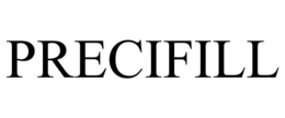 PRECIFILL trademark
