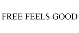 FREE FEELS GOOD trademark