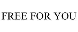 FREE FOR YOU trademark