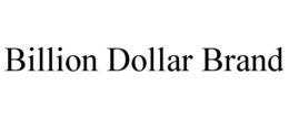 BILLION DOLLAR BRAND trademark