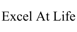 EXCEL AT LIFE trademark