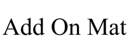 ADD ON MAT trademark