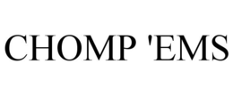 CHOMP 'EMS trademark