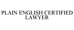 PLAIN ENGLISH CERTIFIED LAWYER trademark