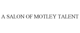 A SALON OF MOTLEY TALENT trademark