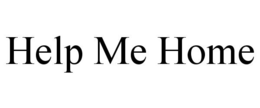 HELP ME HOME trademark
