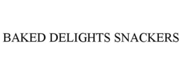 BAKED DELIGHTS SNACKERS trademark