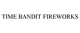 TIME BANDIT FIREWORKS trademark