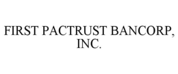 FIRST PACTRUST BANCORP, INC. trademark