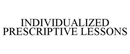 INDIVIDUALIZED PRESCRIPTIVE LESSONS trademark