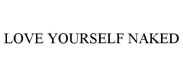 LOVE YOURSELF NAKED trademark