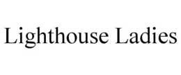 LIGHTHOUSE LADIES trademark