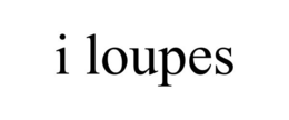I LOUPES trademark