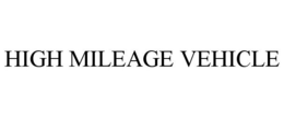 HIGH MILEAGE VEHICLE trademark