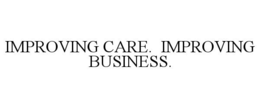 IMPROVING CARE. IMPROVING BUSINESS. trademark