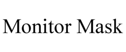 MONITOR MASK trademark
