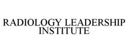 RADIOLOGY LEADERSHIP INSTITUTE trademark