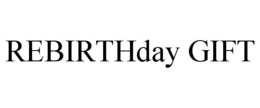 REBIRTHDAY GIFT trademark