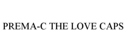 PREMA-C THE LOVE CAPS trademark
