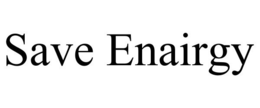 SAVE ENAIRGY trademark